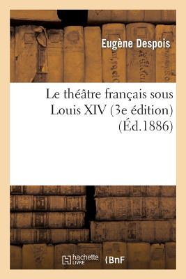Le théâtre français sous Louis XIV (3e édition)