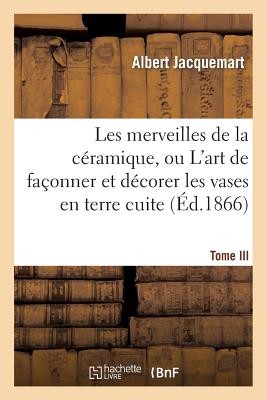 Les merveilles de la céramique. Tome III. Occident. Temps modernes