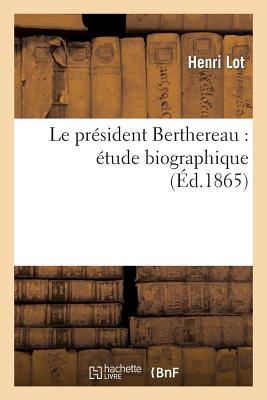 Le President Berthereau: Etude Biographique