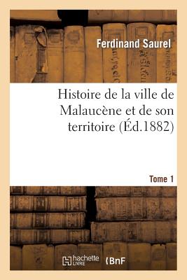 Histoire de la ville de Malaucène et de son territoire. Tome 1