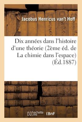 Dix années dans l''histoire d''une théorie 2ème éd. de La chimie dans l''espace