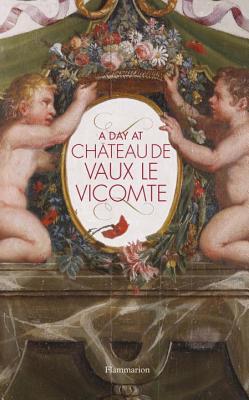 A Day at Chateau de Vaux le Vicomte