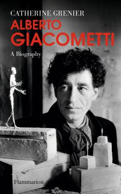 Alberto Giacometti: A Biography