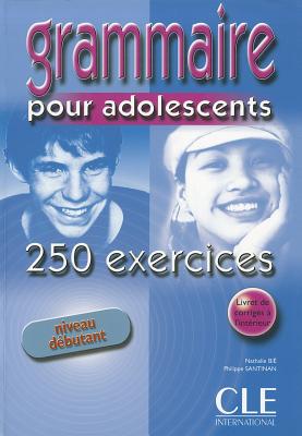 Grammaire pour adolescents 250 exercices