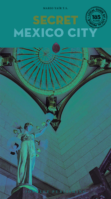 Secret Mexico City Guide