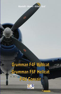 Grumman F4F Wildcat - Grumman F6F Hellcat - F4U Corsair