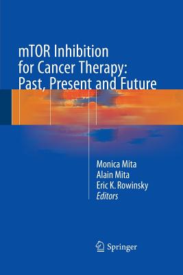 mTOR Inhibition for Cancer Therapy: Past, Present and Future