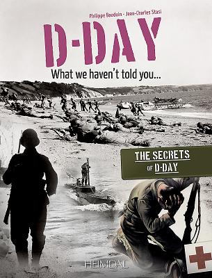 D-Day, What We Haven't Told You