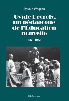 Ovide Decroly, Un Pedagogue de l'Education Nouvelle