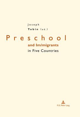 Preschool and Im/migrants in Five Countries