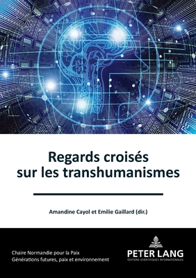 Regards croises sur les transhumanismes