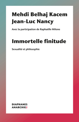 Immortelle finitude - Sexualite et philosophie