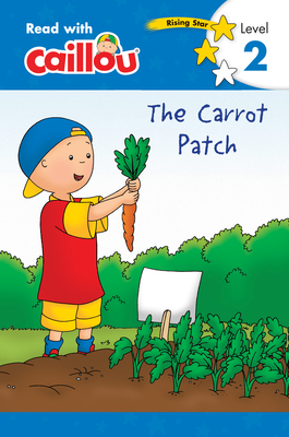 Caillou: The Carrot Patch - Read with Caillou, Level 2