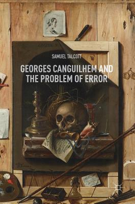 Georges Canguilhem and the Problem of Error