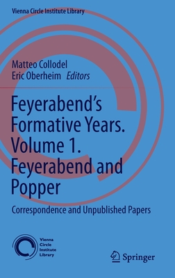 Feyerabend’s Formative Years. Volume 1. Feyerabend and Popper
