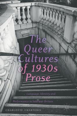 The Queer Cultures of 1930s Prose