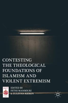 Contesting the Theological Foundations of Islamism and Violent Extremism