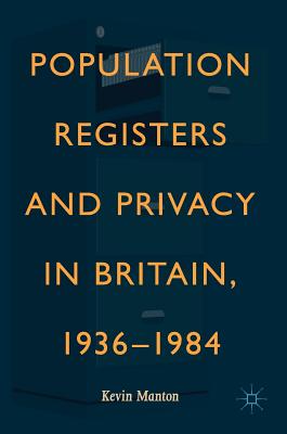 Population Registers and Privacy in Britain, 1936-1984