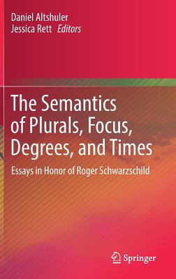 The Semantics of Plurals, Focus, Degrees, and Times