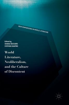 World Literature, Neoliberalism, and the Culture of Discontent