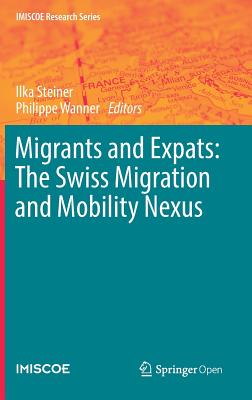 Migrants and Expats: The Swiss Migration and Mobility Nexus