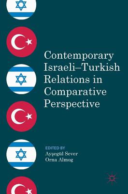 Contemporary Israeli-Turkish Relations in Comparative Perspective