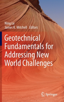 Geotechnical Fundamentals for Addressing New World Challenges