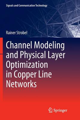 Channel Modeling and Physical Layer Optimization in Copper Line Networks