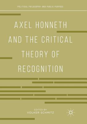 Axel Honneth and the Critical Theory of Recognition