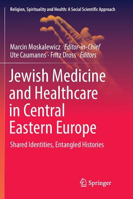 Jewish Medicine and Healthcare in Central Eastern Europe