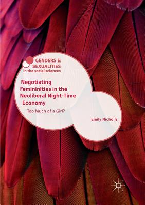 Negotiating Femininities in the Neoliberal Night-Time Economy