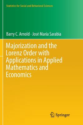 Majorization and the Lorenz Order with Applications in Applied Mathematics and Economics