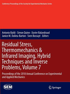 Residual Stress, Thermomechanics & Infrared Imaging, Hybrid Techniques and Inverse Problems, Volume 7