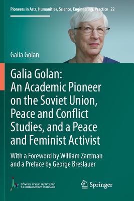 Galia Golan: An Academic Pioneer on the Soviet Union, Peace and Conflict Studies, and a Peace and Feminist Activist