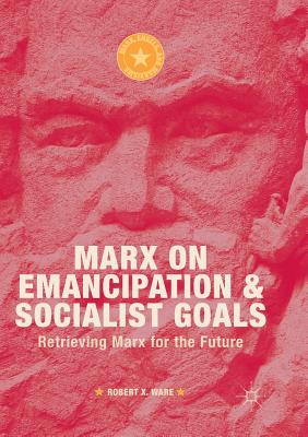 Marx on Emancipation and Socialist Goals