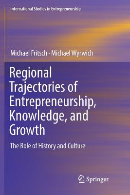 Regional Trajectories of Entrepreneurship, Knowledge, and Growth