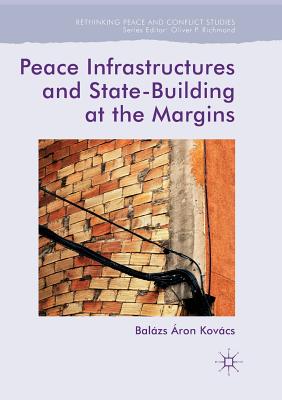 Peace Infrastructures and State-Building at the Margins