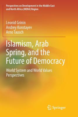 Islamism, Arab Spring, and the Future of Democracy