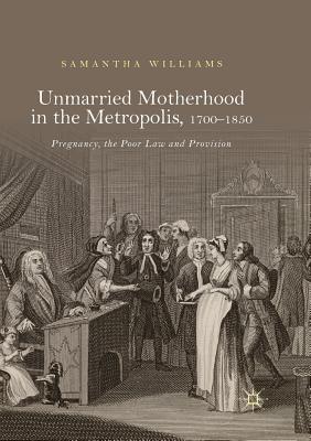 Unmarried Motherhood in the Metropolis, 1700–1850