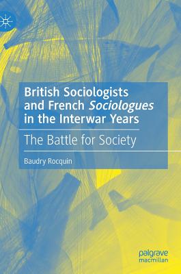 British Sociologists and French 'Sociologues' in the Interwar Years