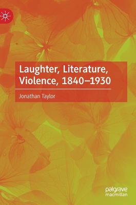 Laughter, Literature, Violence, 1840-1930