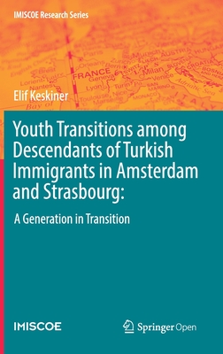 Youth Transitions among Descendants of Turkish Immigrants in Amsterdam and Strasbourg: