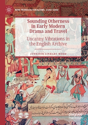 Sounding Otherness in Early Modern Drama and Travel