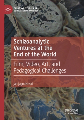 Schizoanalytic Ventures at the End of the World