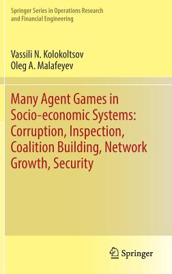 Many Agent Games in Socio-economic Systems: Corruption, Inspection, Coalition Building, Network Growth, Security