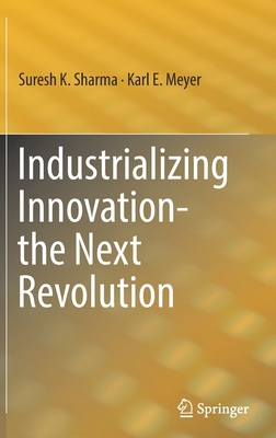 Industrializing Innovation-the Next Revolution