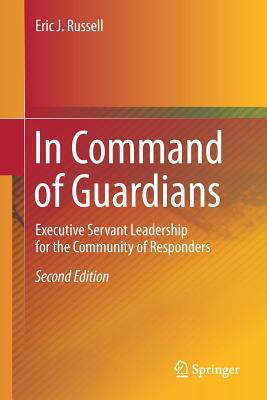 In Command of Guardians: Executive Servant Leadership for the Community of Responders