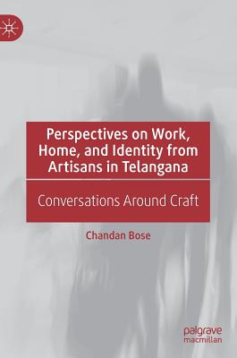 Perspectives on Work, Home, and Identity From Artisans in Telangana