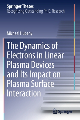 The Dynamics of Electrons in Linear Plasma Devices and Its Impact on Plasma Surface Interaction