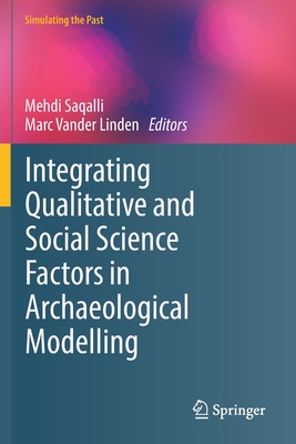 Integrating Qualitative and Social Science Factors in Archaeological Modelling